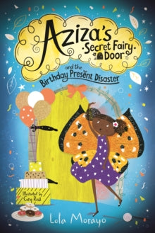 Aziza's Secret Fairy Door  Aziza's Secret Fairy Door and the Birthday Present Disaster - Lola Morayo; Cory Reid (Paperback) 17-02-2022 
