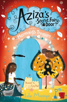 Aziza's Secret Fairy Door  Aziza's Secret Fairy Door and the Mermaid's Treasure - Lola Morayo; Cory Reid; Storymix Ltd (Paperback) 09-06-2022 