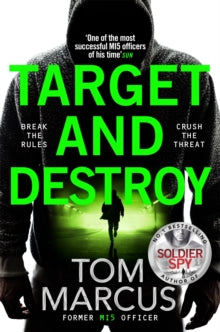 Matt Logan  Target and Destroy: Former MI5 Officer Tom Marcus Returns With a Pulse-Pounding Espionage Thriller - Tom Marcus (Paperback) 23-11-2023 