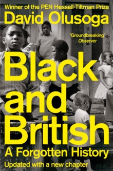 Black and British: A Forgotten History - David Olusoga (Paperback) 10-06-2021 Winner of PEN Hessell-Tiltman Prize 2017 (UK). Short-listed for Jahalak Prize 2017 (UK). Long-listed for The Orwell Prize 2017 (UK).
