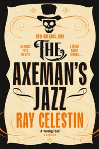 City Blues Quartet  The Axeman's Jazz - Ray Celestin (Paperback) 05-08-2021 Winner of CWA John Creasey New Blood Dagger 2014 (UK).