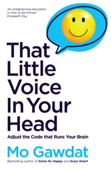 That Little Voice In Your Head: Adjust the Code that Runs Your Brain - Mo Gawdat (Paperback) 25-05-2023 