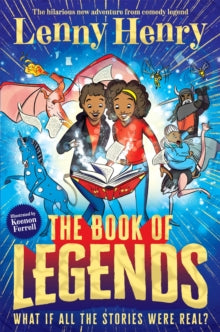 The Book of Legends: A hilarious and fast-paced quest adventure from bestselling comedian Lenny Henry - Lenny Henry; Keenon Ferrell (Paperback) 02-03-2023 