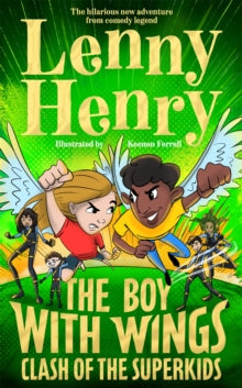 The Boy With Wings series  The Boy With Wings: Clash of the Super Kids - Lenny Henry; Keenon Ferrell (Hardback) 05-10-2023 