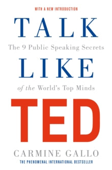 Talk Like TED: The 9 Public Speaking Secrets of the World's Top Minds - Carmine Gallo (Paperback) 12-05-2022 