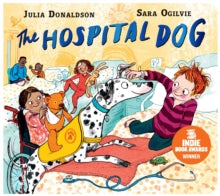 The Hospital Dog - Julia Donaldson; Sara Ogilvie (Board book) 03-03-2022 