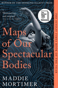 Maps of Our Spectacular Bodies: Longlisted for the Booker Prize 2022 - Maddie Mortimer (Paperback) 30-03-2023 Short-listed for Desmond Elliott Prize 2022 (UK) and The Goldsmiths Prize 2022 (UK). Long-listed for The Booker Prize 2022 (UK).