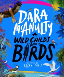A Wild Child's Book of Birds - Dara McAnulty; Barry Falls (Hardback) 15-09-2022 