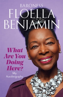 What Are You Doing Here?: My Autobiography - Floella Benjamin (Paperback) 02-03-2023 