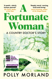 A Fortunate Woman: A Country Doctor's Story - Shortlisted for the Baillie Gifford Prize 2022 - Polly Morland; Richard Baker (Paperback) 02-03-2023 