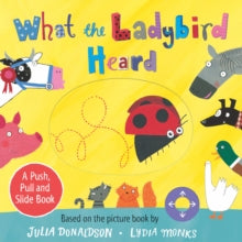 What the Ladybird Heard: A Push, Pull and Slide Book - Julia Donaldson; Lydia Monks (HARDCOVER) 07-07-2022 