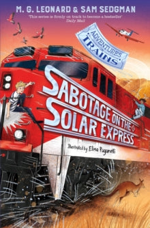 Adventures on Trains  Sabotage on the Solar Express - M. G. Leonard; Sam Sedgman; Elisa Paganelli (Paperback) 17-02-2022 