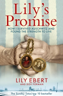 Lily's Promise: How I Survived Auschwitz and Found the Strength to Live - Lily Ebert; Dov Forman (Paperback) 14-04-2022 