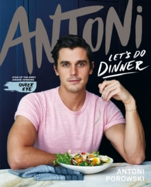 Let's Do Dinner: From Antoni Porowski, star of Queer Eye - Antoni Porowski (Hardback) 16-09-2021 