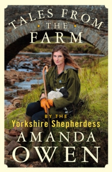 Tales From the Farm by the Yorkshire Shepherdess - Amanda Owen (Hardback) 04-03-2021 