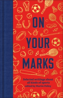 On Your Marks: Selected writings about all kinds of sports - Martin Polley (Hardback) 13-10-2022 