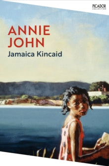 Picador Collection  Annie John - Jamaica Kincaid (PAPERBACK) 07-07-2022 
