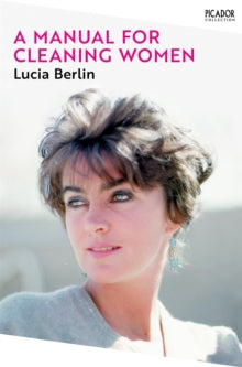Picador Collection  A Manual for Cleaning Women: Selected Stories - Lucia Berlin (Paperback) 17-02-2022 