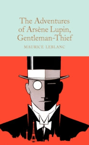 Macmillan Collector's Library  The Adventures of Arsene Lupin, Gentleman-Thief - Maurice Leblanc; Emma Bielecki (Hardback) 11-11-2021 