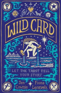Wild Card: Let the Tarot Tell Your Story - Jen Cownie; Fiona Lensvelt (Paperback) 12-10-2023 