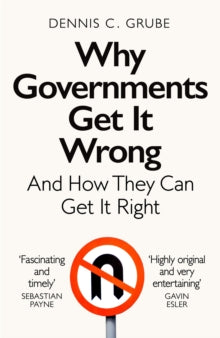 Why Governments Get It Wrong: And How They Can Get It Right - Dennis C. Grube (Paperback) 07-09-2023 