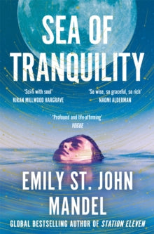Sea of Tranquility: The Instant Sunday Times Bestseller from the Author of Station Eleven - Emily St. John Mandel (Paperback) 06-04-2023 