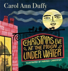 Christmas Eve at The Moon Under Water - Carol Ann Duffy, DBE; Margaux Carpentier (Hardback) 26-10-2023 