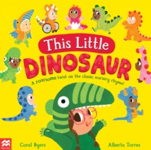 This Little...  This Little Dinosaur: A Roarsome Twist on the Classic Nursery Rhyme! - Alberta Torres; Coral Byers (Paperback) 12-05-2022 