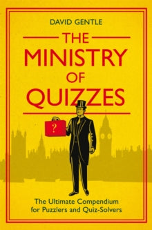 The Ministry of Quizzes: The Ultimate Compendium for Puzzlers and Quiz-Solvers - David Gentle (Paperback) 20-10-2022 