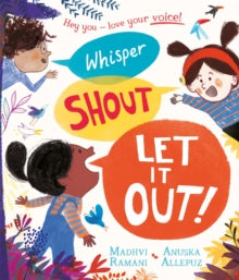 Whisper, Shout: Let It Out! - Madhvi Ramani; Anuska Allepuz (Paperback) 17-08-2023 