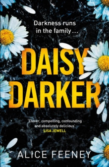 Daisy Darker: A Gripping Psychological Thriller With a Killer Ending You'll Never Forget - Alice Feeney (Hardback) 18-08-2022 