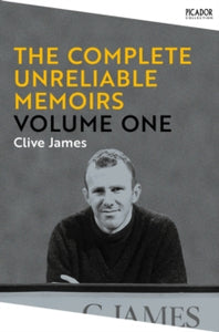 Picador Collection  The Complete Unreliable Memoirs: Volume One - Clive James (Book) 28-04-2022 