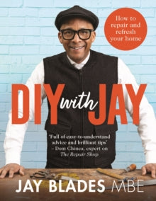 DIY with Jay: How to Repair and Refresh Your Home - Jay Blades (Hardback) 15-09-2022 