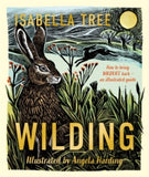Wilding: How to Bring Wildlife Back - An Illustrated Guide - Isabella Tree; Angela Harding (Hardback) 07-03-2024 