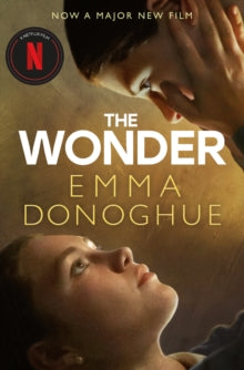 The Wonder: Now a major Netflix film starring Florence Pugh - Emma Donoghue (Paperback) 10-11-2022 Short-listed for Bord Gais Energy Eason Novel of the Year 2016 (UK) and Kerry Group Irish Novel Award 2017 (UK). Long-listed for International Dublin L