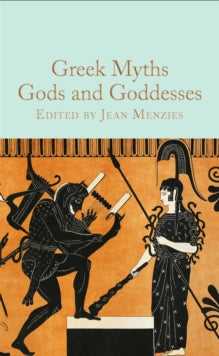 Macmillan Collector's Library  Greek Myths: Gods and Goddesses - Jean Menzies (Hardback) 25-05-2023 