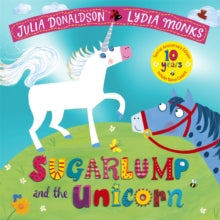 Sugarlump and the Unicorn 10th Anniversary Edition - Julia Donaldson (Paperback) 13-04-2023 