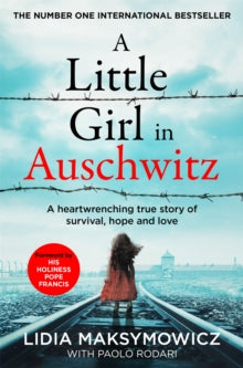 A Little Girl in Auschwitz: A heart-wrenching true story of survival, hope and love - Lidia Maksymowicz (Paperback) 18-01-2024 