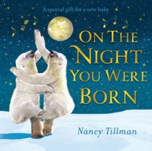 On the Night You Were Born - Nancy Tillman (HARDCOVER) 01-09-2022 