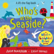 What the Ladybird Heard Lift-the-Flaps  Who's at the Seaside?: A What the Ladybird Heard Book - Julia Donaldson; Lydia Monks (Board book) 08-06-2023 