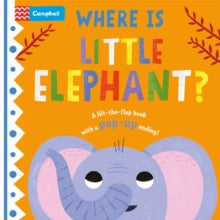 Where is Little...  Where is Little Elephant?: The lift-the-flap book with a pop-up ending! - Campbell Books; Hannah Abbo (Board book) 08-06-2023 