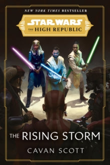 Star Wars: The High Republic  Star Wars: The Rising Storm (The High Republic): (Star Wars: the High Republic Book 2) - Cavan Scott (Paperback) 06-01-2022 