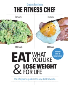 THE FITNESS CHEF: Eat What You Like & Lose Weight For Life - The infographic guide to the only diet that works - Graeme Tomlinson (Hardback) 26-12-2019 