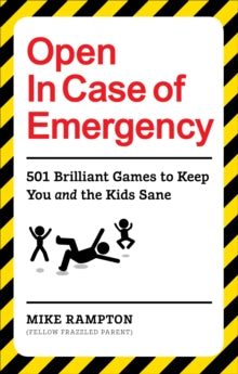 Open In Case of Emergency: 501 Games to Entertain and Keep You and the Kids Sane - Mike Rampton (Paperback) 21-05-2020 
