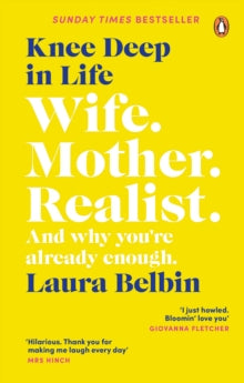 Knee Deep in Life: Wife, Mother, Realist... and why we're already enough - Laura Belbin (Paperback) 30-12-2021 