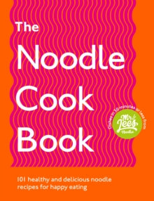 The Noodle Cookbook: 101 healthy and delicious noodle recipes for happy eating - Damien Lee (Paperback) 04-03-2021 