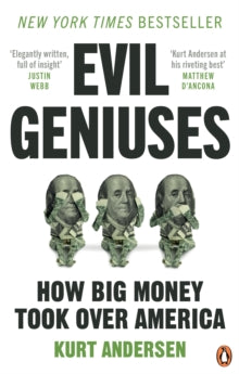Evil Geniuses: The Unmaking of America - A Recent History - Kurt Andersen (Paperback) 12-08-2021 