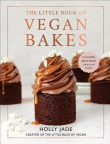 The Little Book of Vegan Bakes: Irresistible plant-based cakes and treats - Holly Jade (Hardback) 20-01-2022 