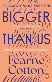 Bigger Than Us: Spiritual Lessons for Everyday Happiness - Fearne Cotton (Paperback) 22-12-2022 
