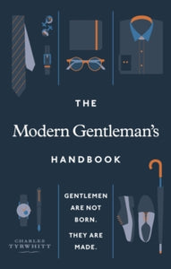 The Modern Gentleman's Handbook: Gentlemen are not born, they are made - Charles Tyrwhitt (Hardback) 07-10-2021 